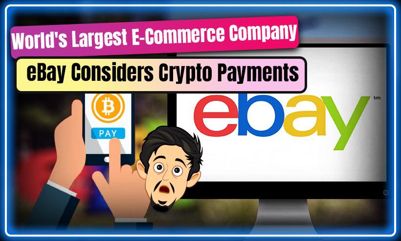 World's Largest E-Commerce Company eBay Considers Crypto Payments