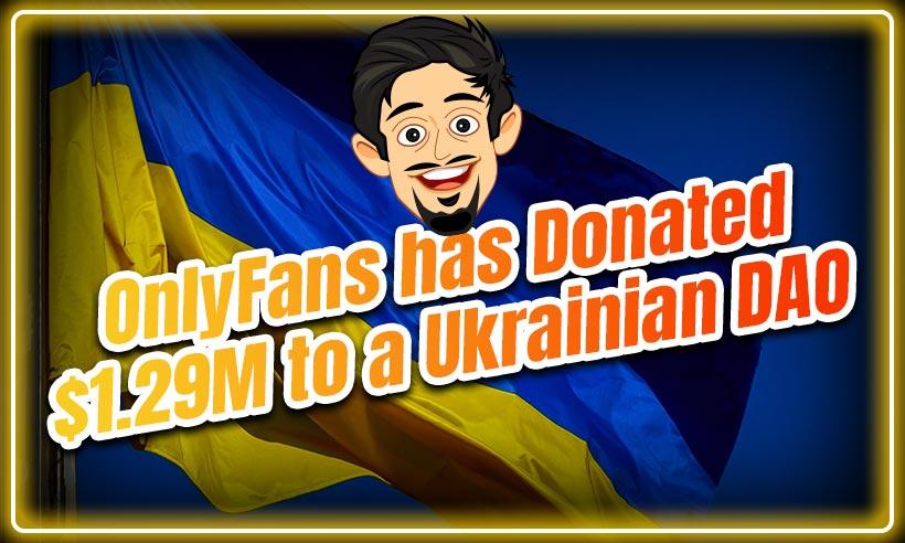 OnlyFans Has Donated $1.29M to a UkrainianDAO