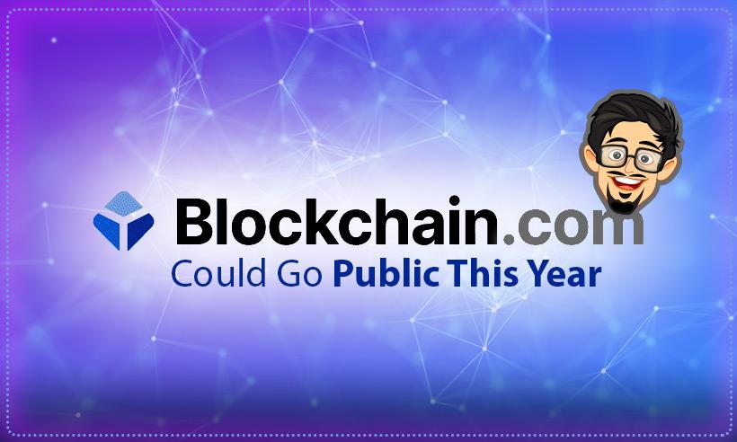 Crypto Firm Blockchain.com Likely to Go Public This Year