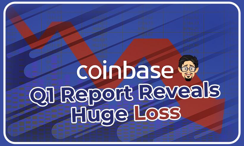 Coinbase Q1 2022 Earnings Report Reveals Huge Loss