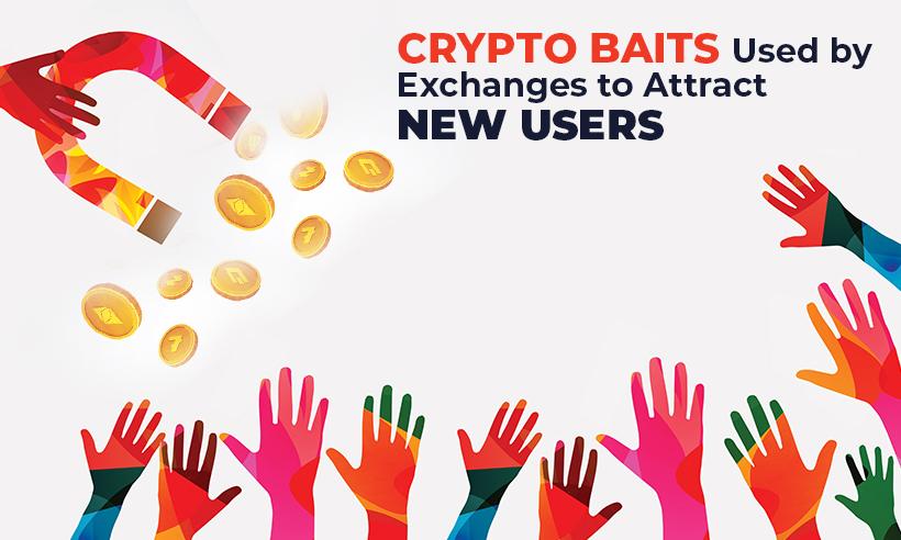 Crypto Baits Used by Exchanges to Attract New Users