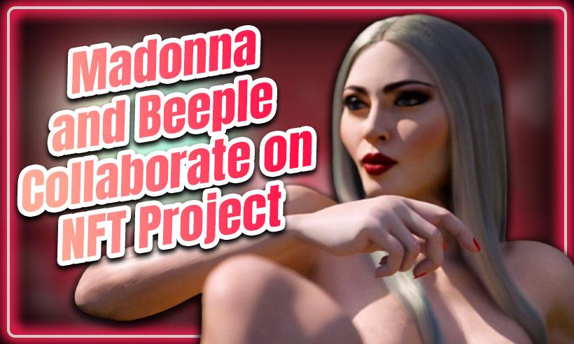 Madonna and Beeple Collaborate on NFT Project About Motherhood