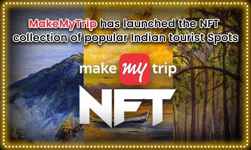 MakeMyTrip has launched the NFT