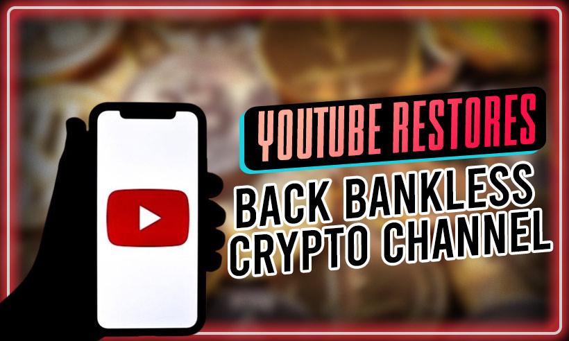 YouTube Restores Bankless Crypto Channel Without Any Explanation