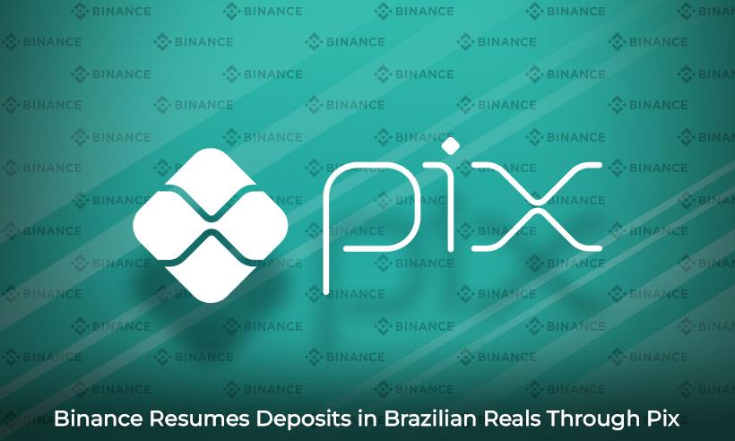 Binance Resumes Brazilian Real Deposits with Govt Payment System Pix