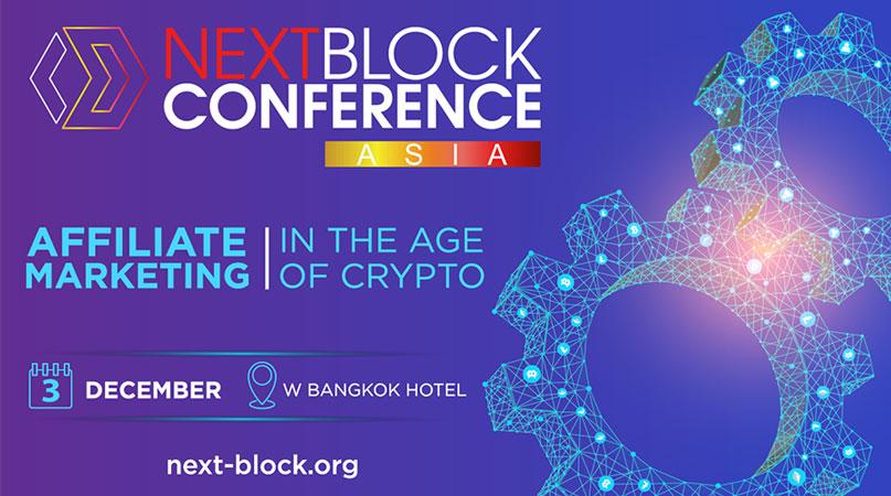 Bangkok to Host NEXT BLOCK ASIA 2.0 “Affiliate Marketing in the Age of Crypto” This December