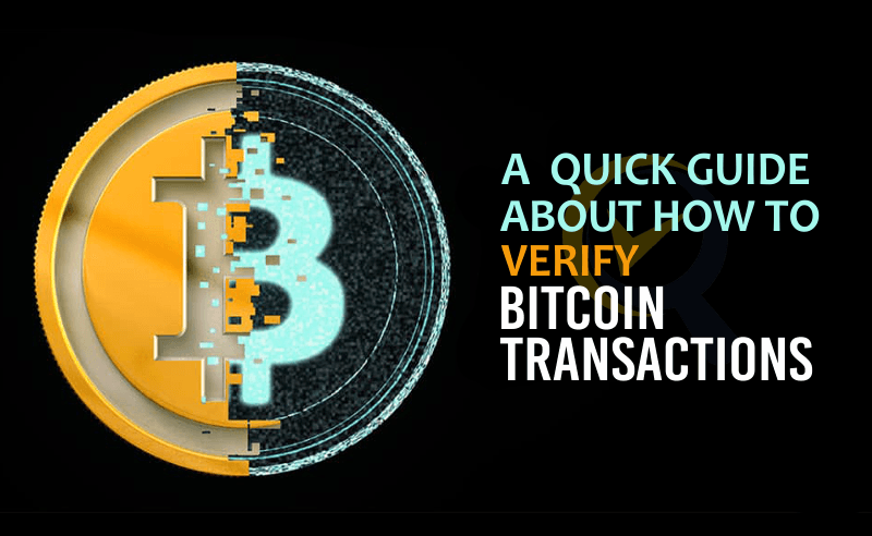 A Quick Guide About How To Verify Bitcoin Transactions