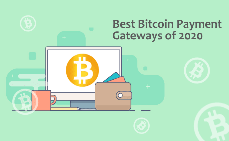 Best Bitcoin Payment Gateways In 2020