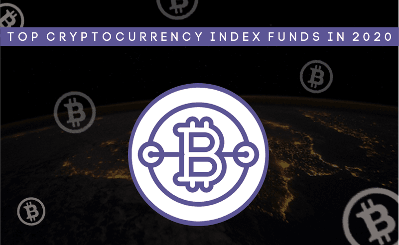 Top Cryptocurrency Index Funds in 2020 To Invest