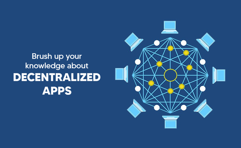Brush Up Your Knowledge About Decentralized Apps