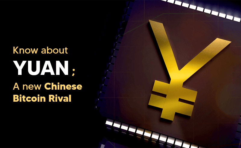 Know About Yuan: A New Chinese Bitcoin Rival