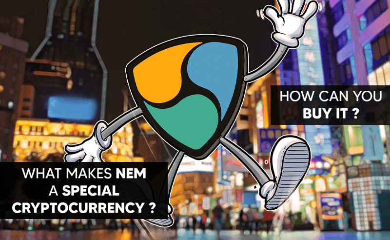 What Makes NEM A Special Cryptocurrency? How you Can Buy It?
