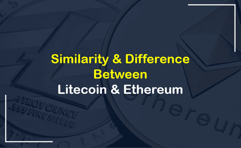 Similarity And Difference Between Litecoin And Ethereum