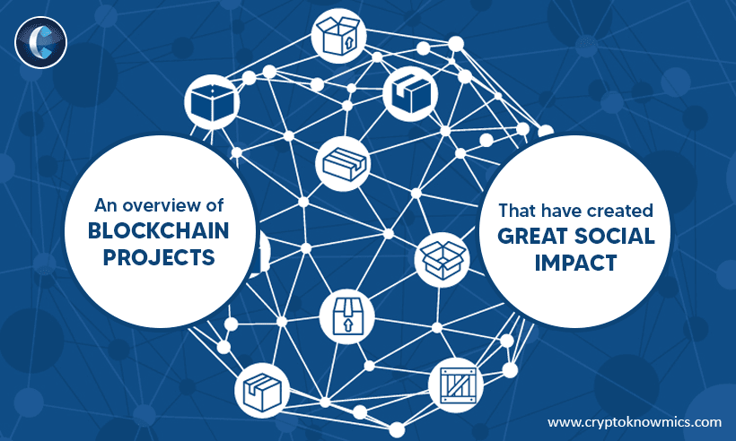 An Overview of Blockchain Projects That Have Created Great Social Impact