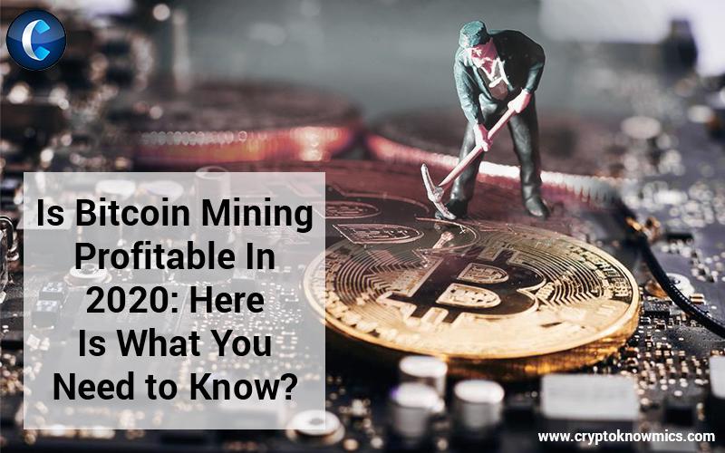 Is Bitcoin Mining Profitable In 2020: Here Is What You Need to Know?