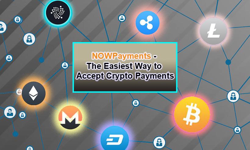 NOWPayments - The Easiest Way to Accept Crypto Payments