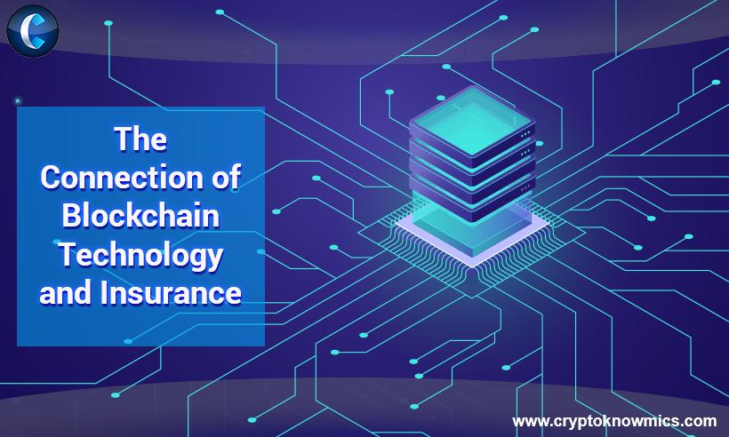 The Connection of Blockchain Technology and Insurance