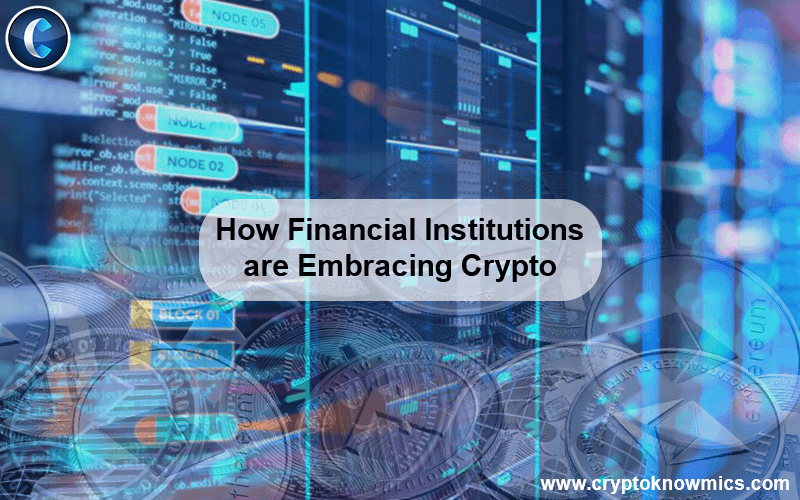How Financial Institutions are Embracing Crypto