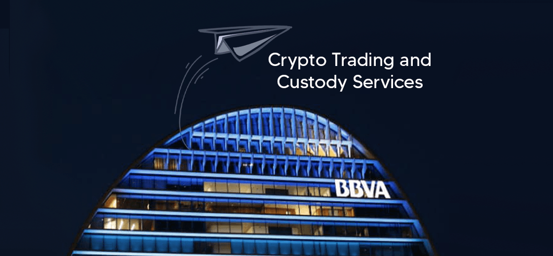 BBVA Planning to Launch Crypto Trading and Custody Services