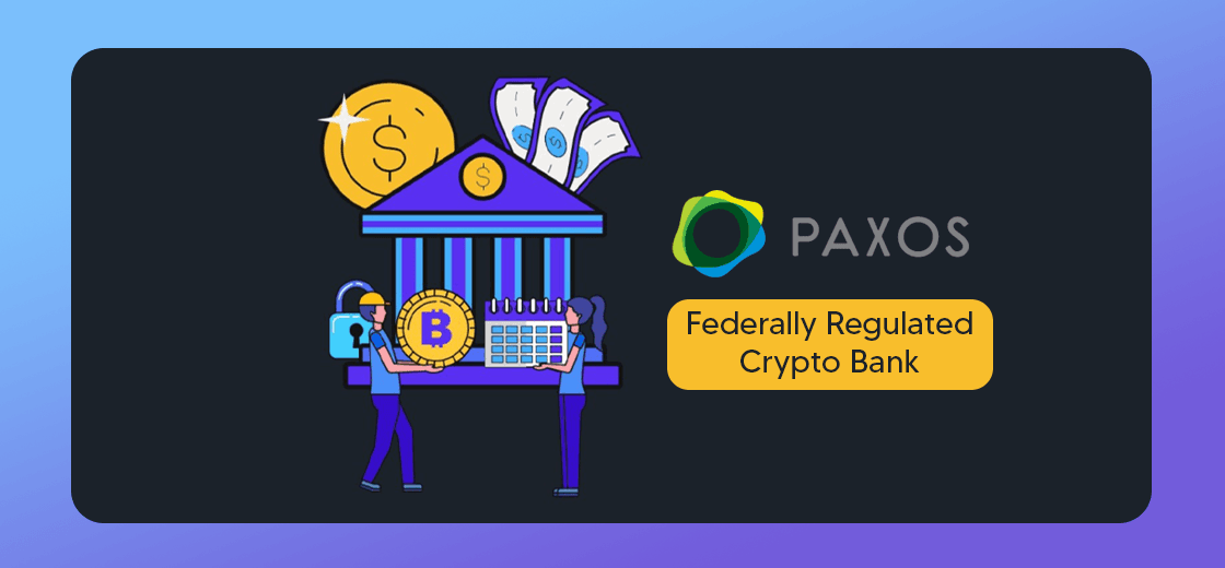 Paxos Applies to Become Federally Regulated Crypto Bank