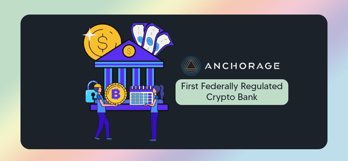 Anchorage Becomes First Federally Regulated Crypto Bank