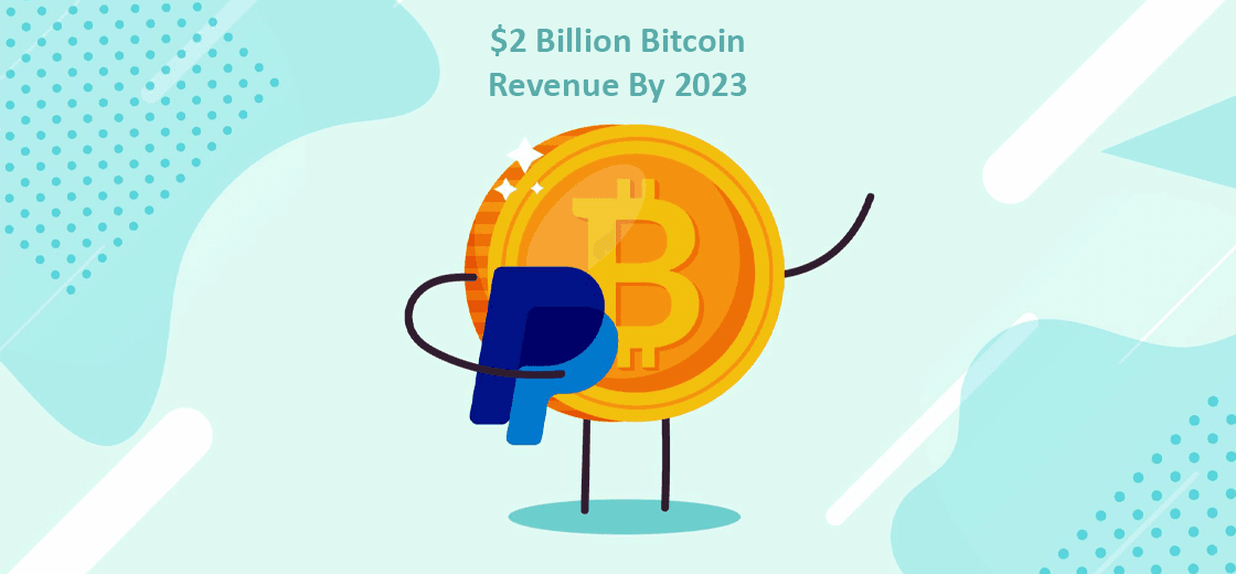 PayPal to Earn $2 billion From Its Bitcoin Revenue by 2023: Analyst