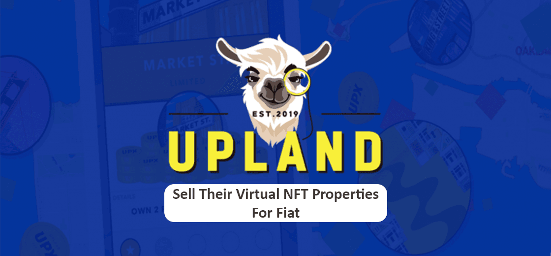Upland Users Can Sell Their Virtual NFT Properties for Real Money