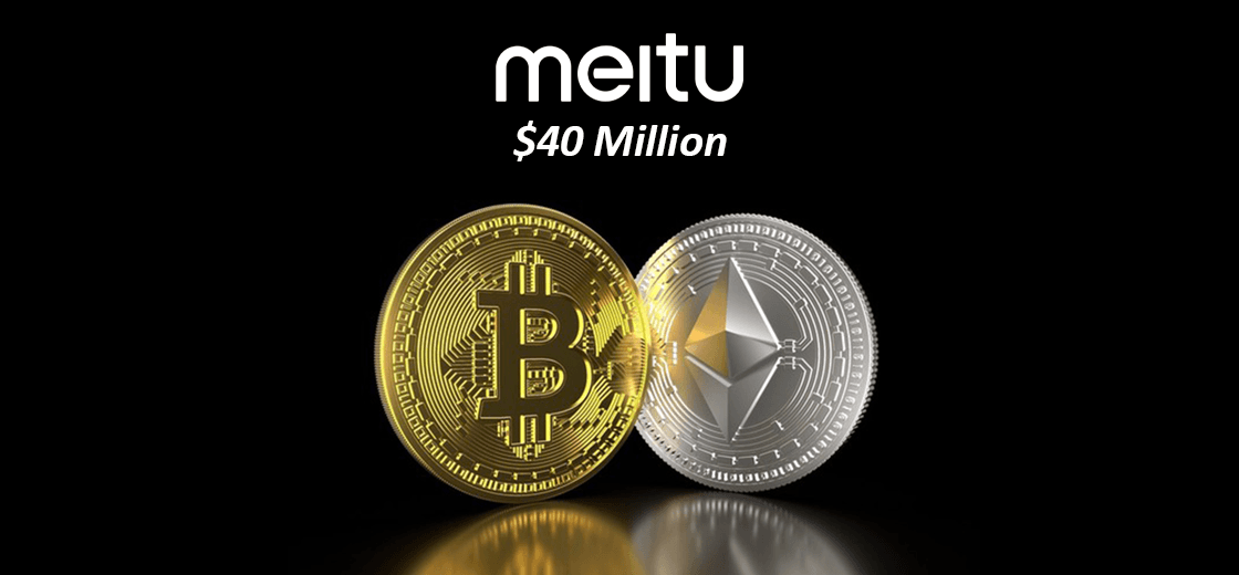 Meitu App Purchases $40 Million Worth of Bitcoin and Ethereum