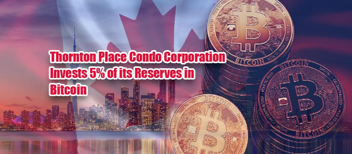 Thornton Place Condo Corporation Invests 5% of Its Reserves in Bitcoin