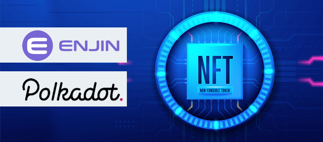Enjin Launches NFT Blockchain on Polkadot (DOT)