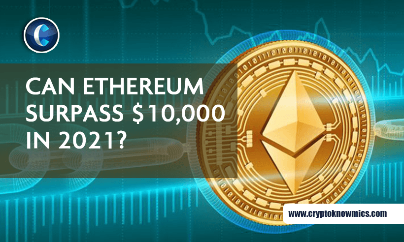 Can Ethereum (ETH) Reach the $10,000 Mark in 2021?