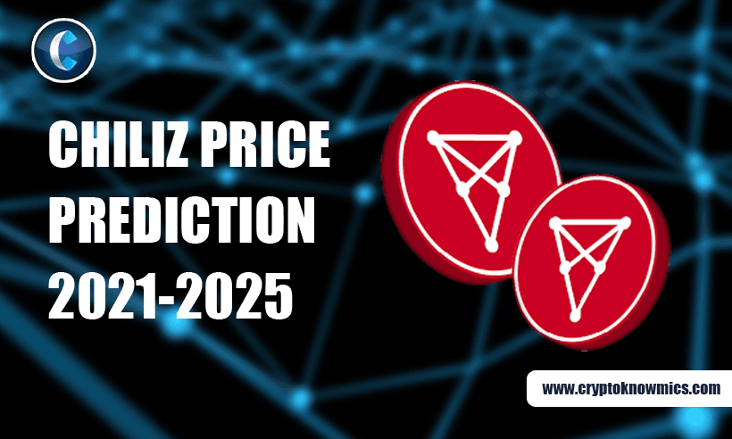 Chiliz Price Prediction 2021-2025: $1.76 By the End of 2025