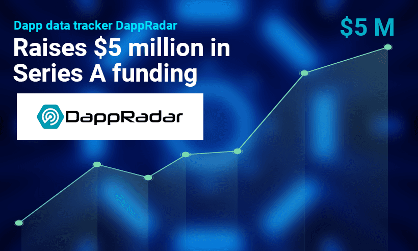DappRadar Announced $5 million Raise in Series A Funding