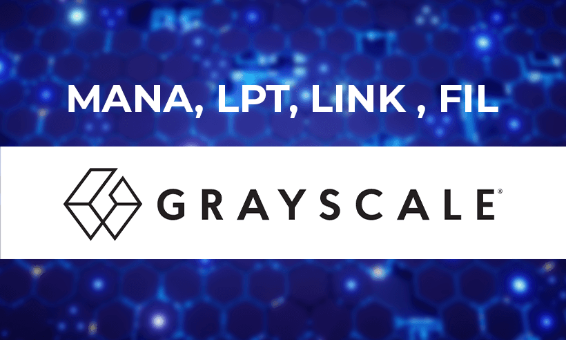 Grayscale Adds MANA, LPT, LINK, and FIL to its Crypto Holdings