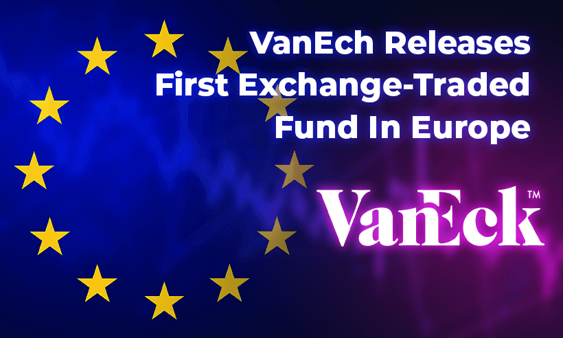 VanEck Releases First Exchange Traded Fund In Europe