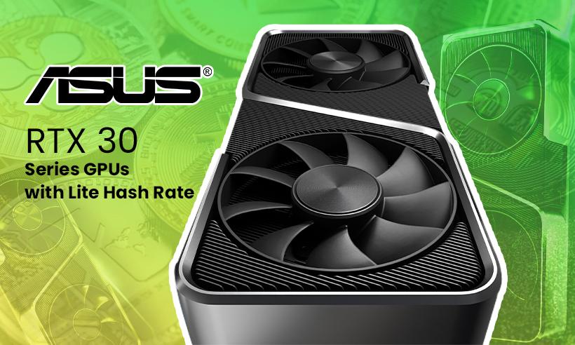 Asus Launches RTX 30 Series GPUs With Feature to Limit Ether Mining