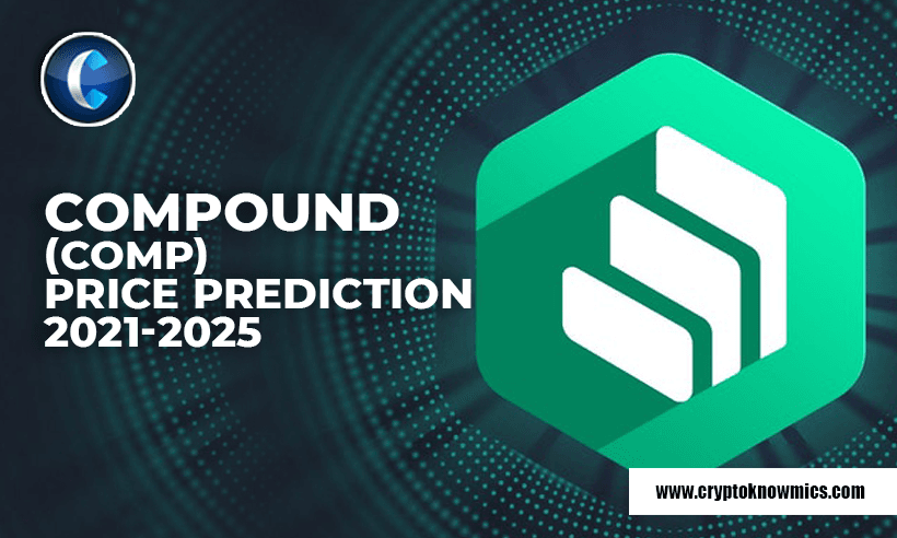Compound Price Prediction 2021-2025: Will COMP Surpass $1000 by 2021?