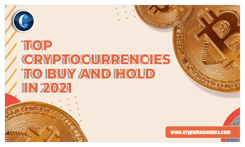 Top Cryptocurrencies To Buy in 2021