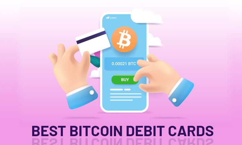 11 Best Bitcoin Debit Cards To Spend Crypto In 2021