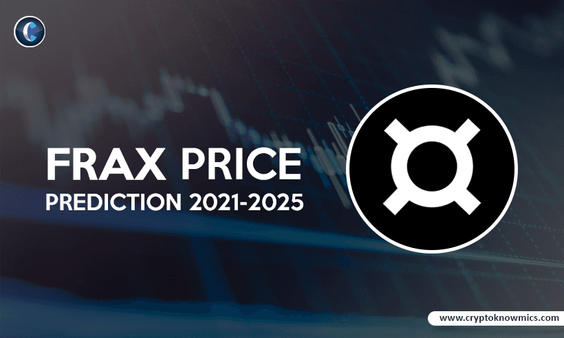 FRAX (FXS) Price Prediction 2021-2025: Is FXS Ready to Reach $10 by 2021?