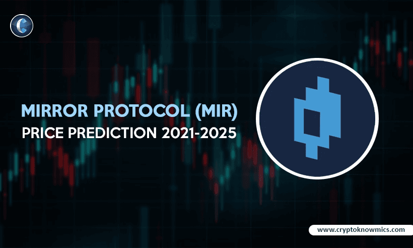 Mirror Protocol (MIR) Price Prediction 2021-2025: Will MIR Surpass $5 Level by 2021?