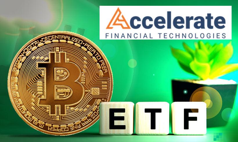 Accelerate Financial Technologies Bitcoin ETF