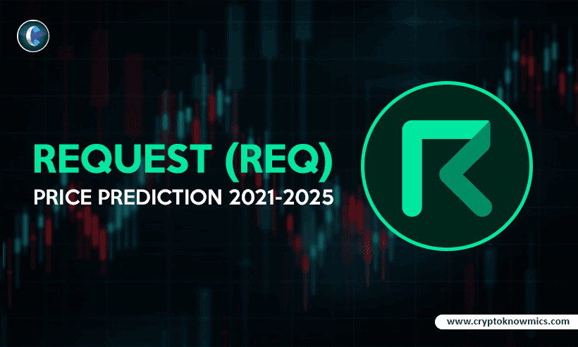 Request (REQ) Price Prediction 2021-2025: Can REQ Hit $1 This Year?