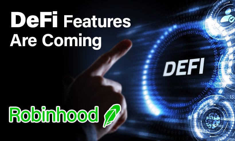 Robinhood May Soon Introduce DeFi Features on its Platform