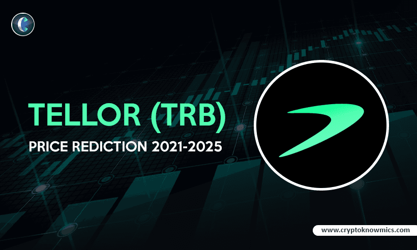 Tellor (TRB) Price Prediction 2021-2025: Will TRB Hit $100 by the End of 2021?