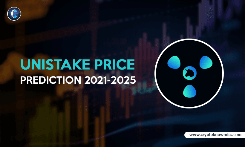 UNISTAKE Price Prediction 2021-2025: Will UNISTAKE Rise to $1 by the End of 2021?