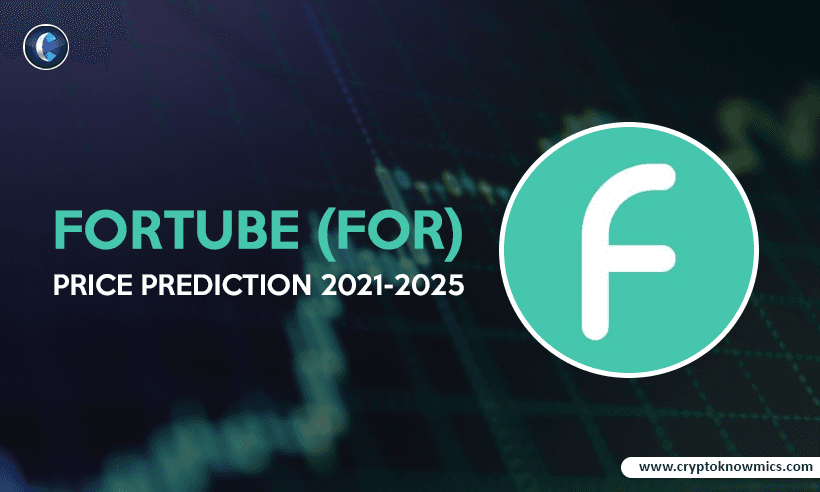 ForTube (FOR) Price Prediction 2021-2025: Can FOR Reach $1 by the End of This Year?