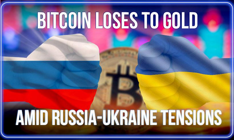 Bitcoin Loses to Gold Amid Russia-Ukraine Tension