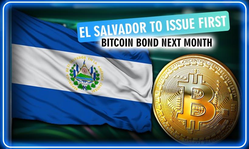 El Salvador to Issue Its First Bitcoin Bond Next Month