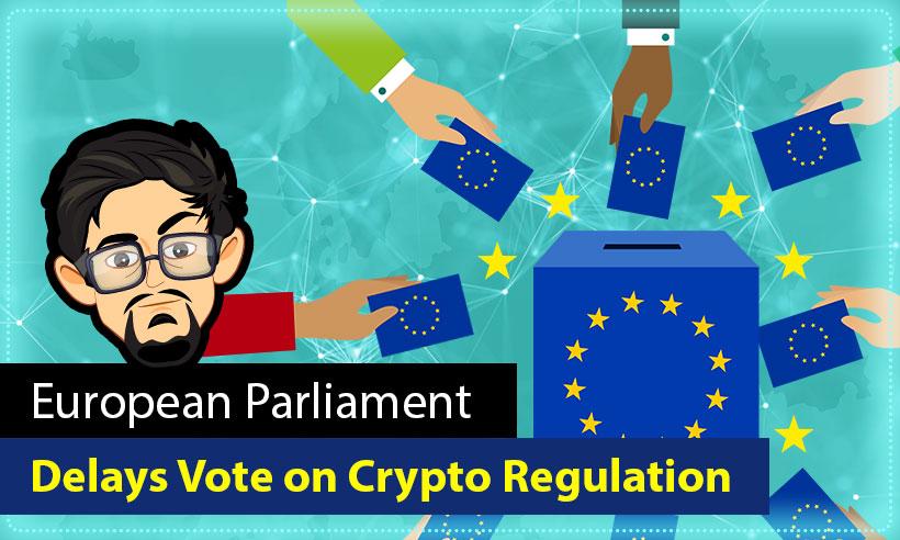 European Parliament Postpones Vote on Crypto Assets Bill
